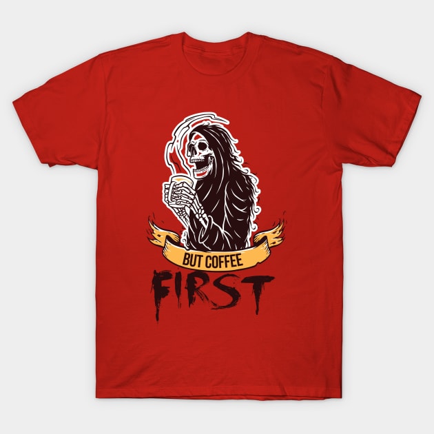 But First Coffee T-Shirt by Diannas